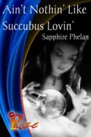 Cover for 'Ain&rsquo;t Nothin' Like Succubus Lovin''