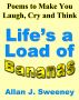 Poems to Make You Laugh, Cry and Think - Life's a Load of Bananas by Allan J. Sweeney 