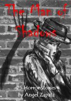Cover for 'The Man of Shadows By Angel Zapata'