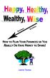 Happy, Healthy, Wealthy, Wise by J Thomas