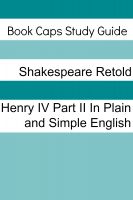 Cover for 'Henry IV: Part Two In Plain and Simple English (A Modern Translation and the Original Version)'