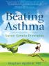 Beating Asthma. Seven Simple Principles by Stephen Apaliski, M.D.