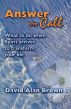 Answer The Call: What to do when Spirit arrives to transform your life. by David Alan Brown
