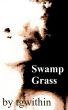 Swamp Grass by TG Within