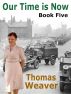 Our Time is Now book five by Thomas Weaver