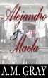 Alejandro & Maela by A.M. Gray