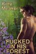 Fucked In His Forest by Kitty Meaker