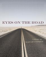 Cover for 'Eyes on the Road: A Story'
