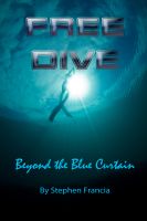 Cover for 'Free Dive - beyond the blue curtain'