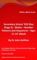 Cover for 'Secondary School &lsquo;KS3 (Key Stage 3) - Maths &ndash; Number Patterns and Sequences &ndash; Ages 11-14&rsquo; eBook'