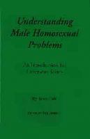 Cover for 'Understanding Male Homosexual Problems: An Introduction for Latter-day Saints'