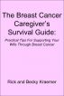 The Breast Cancer Caregiverâ€™s Survival Guide: Practical Tips for Supporting Your Wife through Breast Cancer by Rick Kraemer