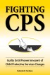 Fighting CPS Guilty Until Proven Innocent of Child Protective Services' Charges by Deborah K. Frontiera