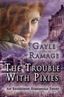 Cover for 'The Trouble With Pixies (An Edinburgh Elementals Short)'