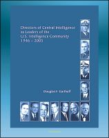 Cover for 'Directors of Central Intelligence (DCI) as Leaders of the U.S. Intelligence Community, 1946-2005, Central Intelligence Agency (CIA) Report - Dulles, Helms, Colby, Bush, Casey, Webster, Gates, Tenet'