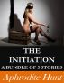 The Initiation (a bundle of 5 stories) by Aphrodite Hunt
