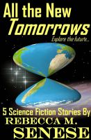 Cover for 'All the New Tomorrows: 5 Science Fiction Stories'