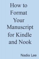 Cover for 'How to Format Your Manuscript for Kindle and Nook: 3rd Edition'