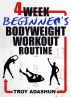 4 Week Beginners Bodyweight Workout Routine (Workout at Home Series) by racheledison