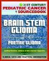 21st Century Pediatric Cancer Sourcebook: Childhood Brain Stem Glioma. Pontine Glioma - Clinical Data and Practical Information for Patients, Families, and Physicians by Progressive Management