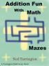 Addition Fun With Math Mazes by Ned Tarrington