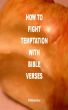 How to Fight Temptation with Bible Verses by Miriam Kinai