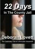 22 Days in the County Jail by Deborah Lovett