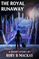 Cover for 'The Royal Runaway (fantasy/sci-fi short story)'