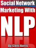 Social Network Marketing With NLP (Neuro-Linguistic Programming) by Chris Harris