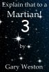 Explain That To A Martian 3 by Gary Weston