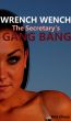 Wrench Wench: The Secretary's Gang Bang by Aria Chase