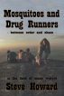 Mosquitoes and Drug Runners by Steve Howard