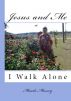 Jesus & Me: I Walk Alone by Maude Massey