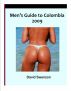 Men's Guide to Colombia 2010 - with spanish phrasebook by David Swenson