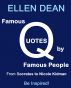 Famous Quotes by Famous People from Socrates to Nicole Kidman. Be Inspired! by Ellen Dean