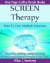 SCREEN Therapy - How To Cure Multiple Emotions by Allan J. Sweeney 