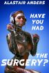 Have You Had the Surgery? by Alastair Anders