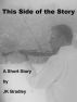 This Side of the Story by JK Bradley