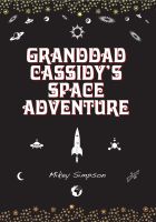 Cover for 'Granddad Cassidy's Space Adventure (4-6 Year Old's)'