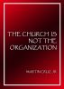 The Church is Not the Organization by Martin Cruz