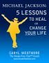 Michael Jackson: 5  Lessons to Heal or Change Your Life by Caryl Westmore