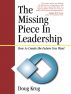 The Missing Piece In Leadership by Doug Krug