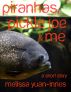 Piranhas, Pickle Joe, and Me by Melissa Yuan-Innes