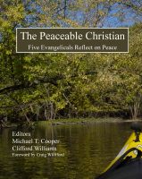 Cover for 'The Peaceable Christian: Five Evangelicals Reflect on Peace'