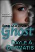 Some Old Lover's Ghost by Dayle A. Dermatis