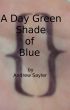 A Day Green Shade of Blue by Andrew Sayler