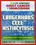 21st Century Adult Cancer Sourcebook: Langerhans Cell Histiocytosis (LCH), Eosinophilic Granuloma, Abt-Letterer-Siwe Disease, Hand-Schuller-Christian Disease, Diffuse Reticuloendotheliosis by Progressive Management