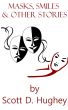 Masks, Smiles & Other Stories by Scott Hughey