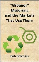 Cover for 'Greener Materials and the Markets That Use Them'