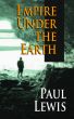 Empire Under the Earth by Paul Lewis